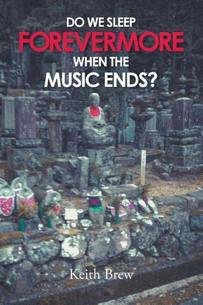 Do We Sleep Forevermore When the Music Ends?, Keith Brew - Paperback - 9781637847336