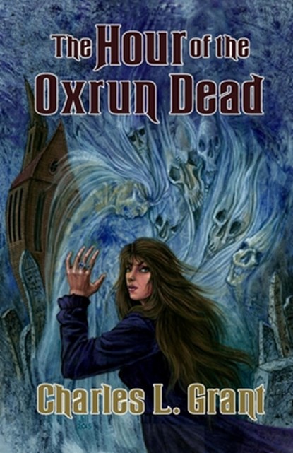 The Hour of the Oxrun Dead, Charles L. Grant - Paperback - 9781637890035