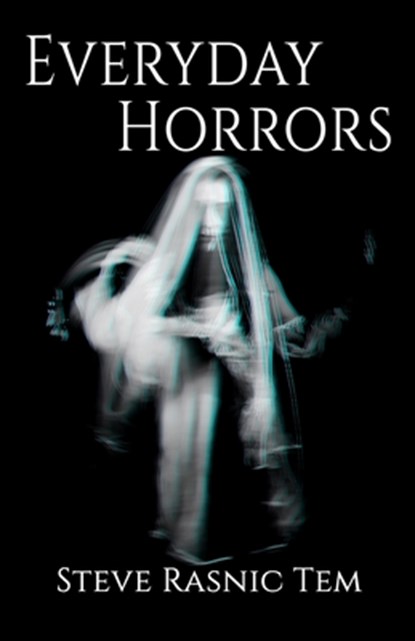 Everyday Horrors, Steve Rasnic Tem - Paperback - 9781637891766