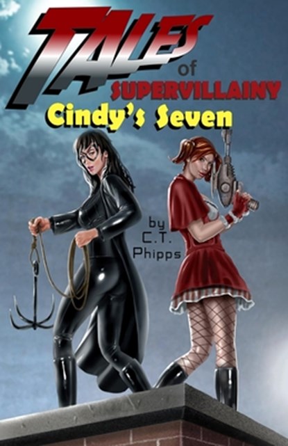 Tales of Supervillainy: Cindy's Seven, C. T. Phipps - Paperback - 9781637896662