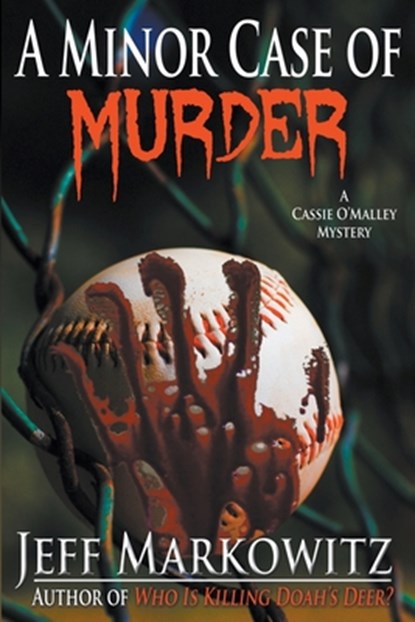A Minor Case of Murder - A Cassie O'Malley Mystery, Jeff Markowitz - Paperback - 9781637897034