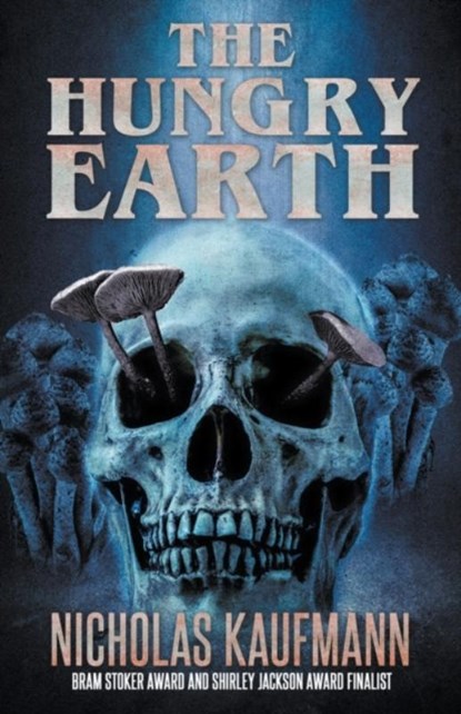 The Hungry Earth, Nicholas Kaufmann - Paperback - 9781637899410