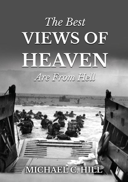 The Best Views of Heaven Are from Hell, Michael C Hill - Paperback - 9781637923627