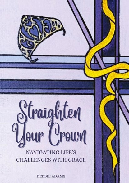 STRAIGHTEN YOUR CROWN, Debbie Adams - Gebonden - 9781637926741