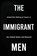 THE IMMIGRANT MEN, Michael D. Butler - Gebonden - 9781637927052
