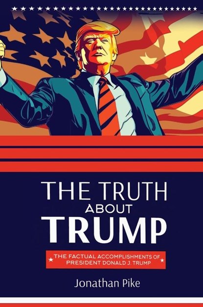 THE TRUTH ABOUT TRUMP, Jonathan Pike - Gebonden - 9781637927519
