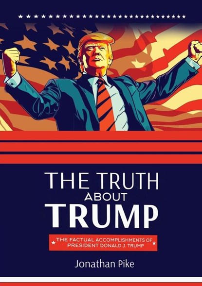 THE TRUTH ABOUT TRUMP, Jonathan Pike - Paperback - 9781637927526