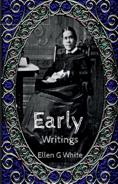 Early Writings, Ellen Gould Harmon White - Paperback - 9781638069973
