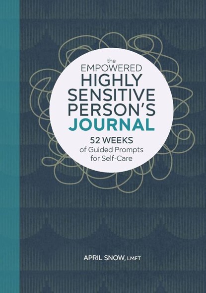 The Empowered Highly Sensitive Person's Journal, April Snow - Paperback - 9781638070207