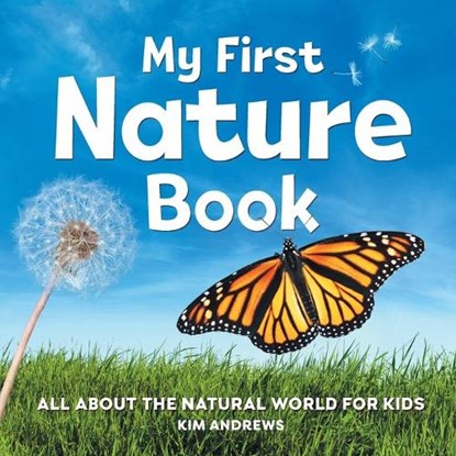 My First Nature Book: All About the Natural World for Kids, Kim Andrews - Paperback - 9781638070993