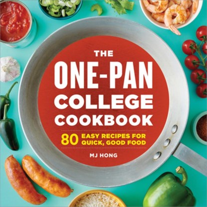 The One-Pan College Cookbook: 80 Easy Recipes for Quick, Good Food, Mj Hong - Paperback - 9781638073093