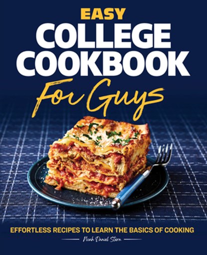 Easy College Cookbook for Guys: Effortless Recipes to Learn the Basics of Cooking, Noah Stern - Paperback - 9781638073109
