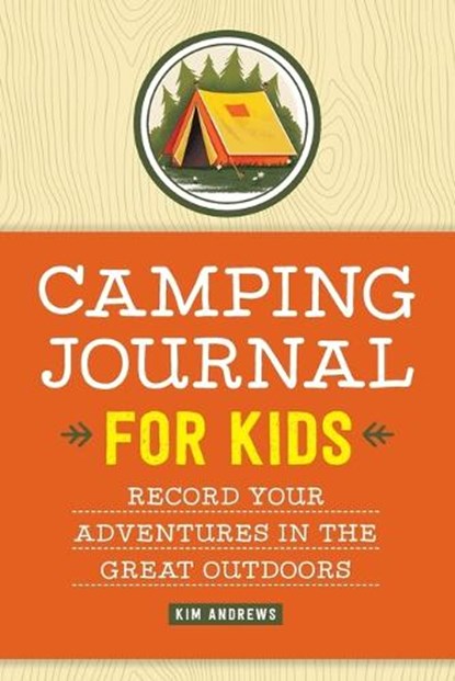 Camping Journal for Kids: Record Your Adventures in the Great Outdoors, Kim Andrews - Paperback - 9781638073253
