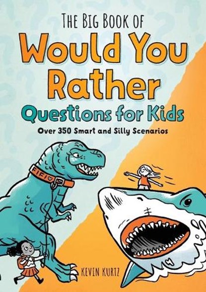 The Big Book of Would You Rather Questions for Kids, Kevin Kurtz - Paperback - 9781638074021