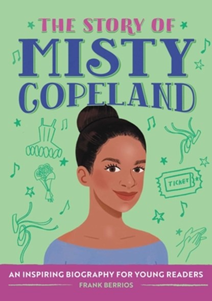 The Story of Misty Copeland: An Inspiring Biography for Young Readers, Frank Berrios - Paperback - 9781638074991