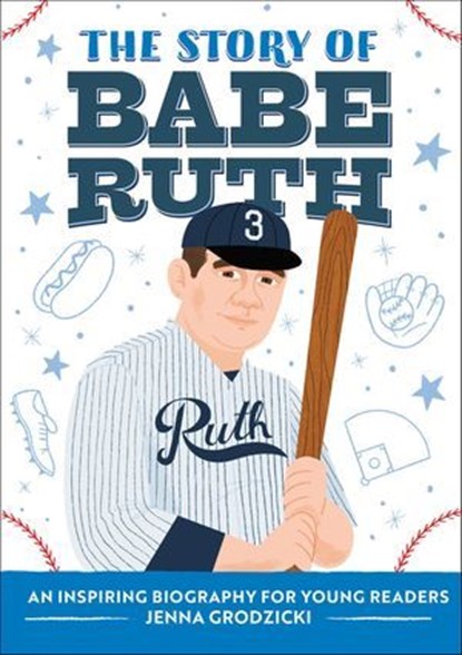 The Story of Babe Ruth, Jenna Grodzicki - Ebook - 9781638076025