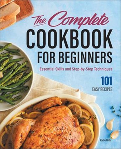 The Complete Cookbook for Beginners, Katie Hale - Ebook - 9781638076292