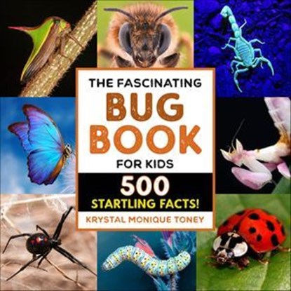 The Fascinating Bug Book for Kids, Krystal Monique Toney - Ebook - 9781638076681