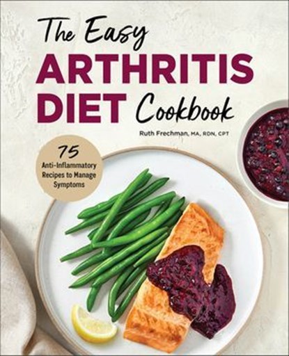 The Easy Arthritis Diet Cookbook, Ruth Frechman - Ebook - 9781638077770