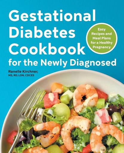 Gestational Diabetes Cookbook for the Newly Diagnosed, Ranelle Kirchner - Paperback - 9781638078050