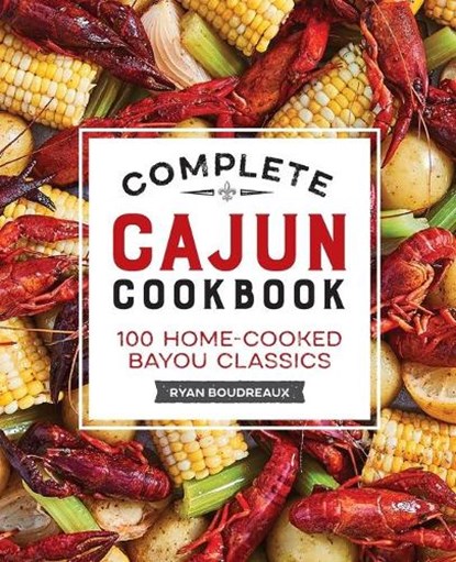 Complete Cajun Cookbook, Ryan Boudreaux - Paperback - 9781638079132