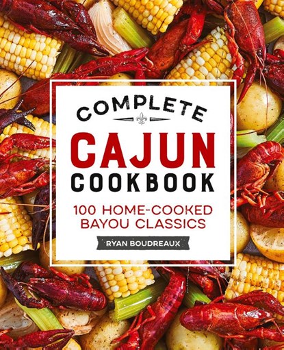 Complete Cajun Cookbook, Ryan Boudreaux - Paperback - 9781638079132