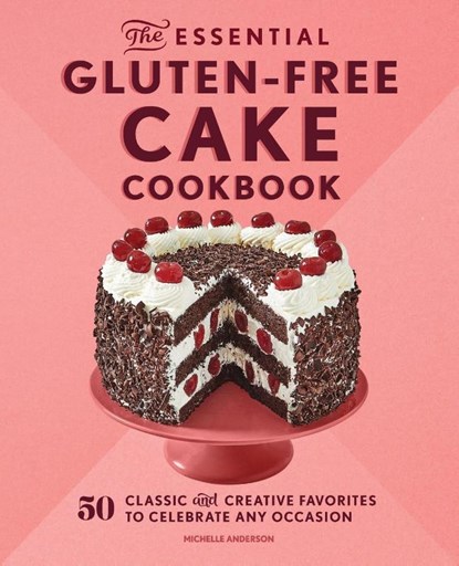 The Essential Gluten-Free Cake Cookbook, Michelle Anderson - Paperback - 9781638079149