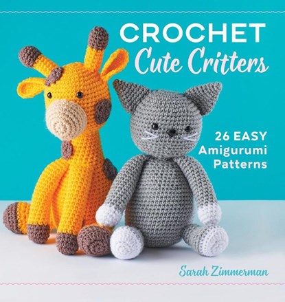 Crochet Cute Critters, Sarah Zimmerman - Gebonden - 9781638079965