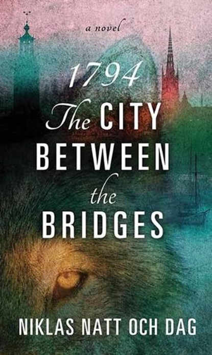 1794: The City Between the Bridges, Niklas Natt Och Dag - Gebonden - 9781638087458