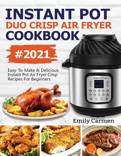 Instant Pot Duo Crisp Air Fryer Cookbook #2021, Carmen Emily - Paperback - 9781638100133