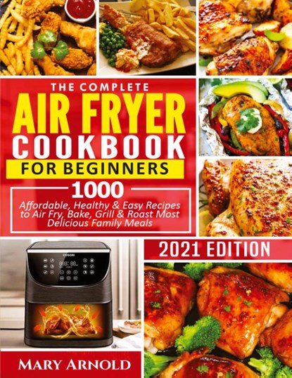 The Complete Air Fryer Cookbook for Beginners, Mary Arnold - Paperback - 9781638100157