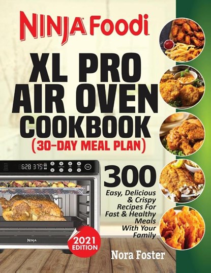 Ninja Foodi XL Pro Air Oven Cookbook, Nora Foster - Paperback - 9781638100300