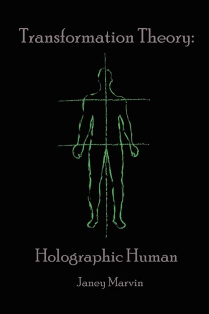 Holographic Human Transformation Theory, Janey Marvin - Paperback - 9781638120438