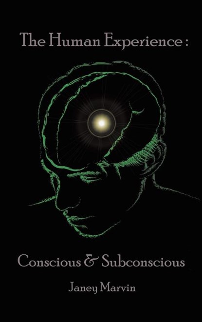Conscious and Subconscious The Human Experience, Janey Marvin - Gebonden - 9781638120483