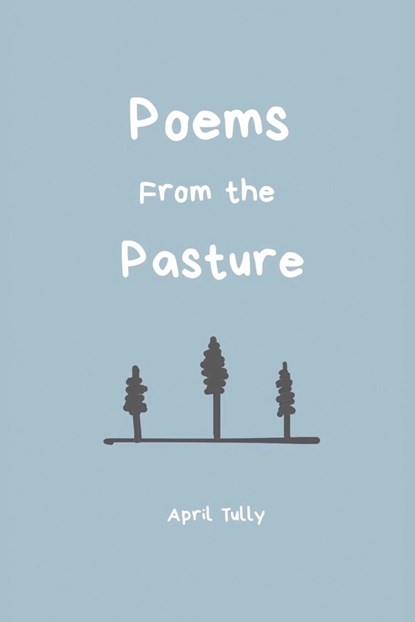 Poems From the Pasture, April Tully - Paperback - 9781638143956