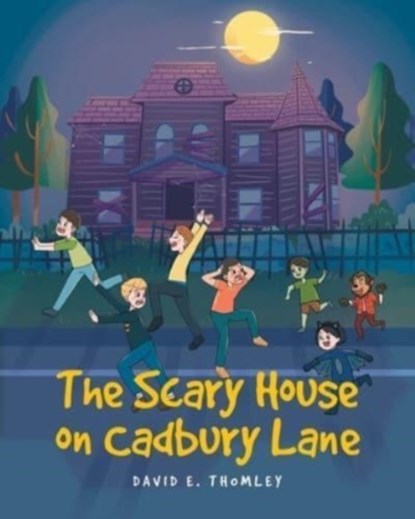 The Scary House on Cadbury Lane, David E Thomley - Paperback - 9781638144014
