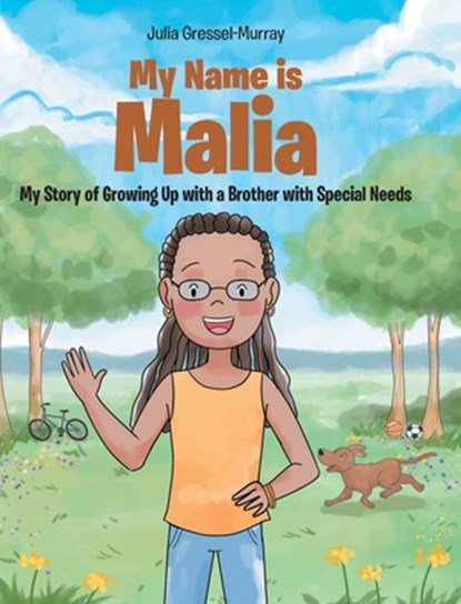 My Name Is Malia My Story of Growing Up with a Brother With Special Needs, Julia Gressel-Murray - Gebonden - 9781638145424