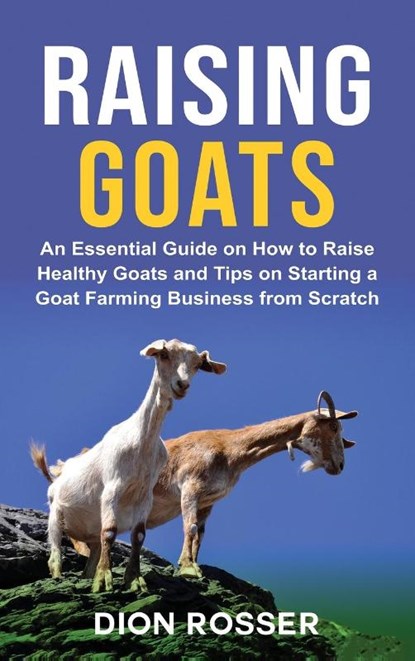Raising Goats, Dion Rosser - Gebonden - 9781638180586