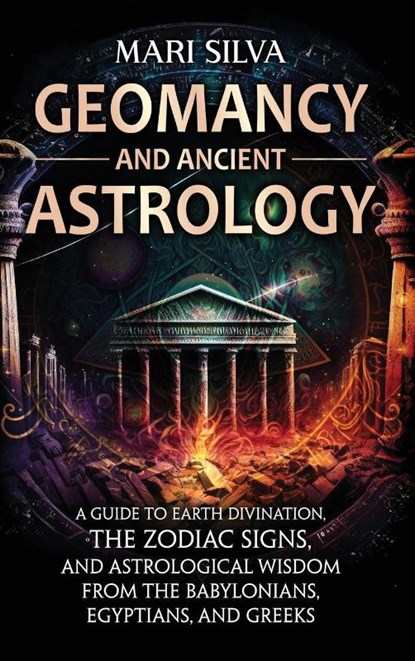 Geomancy and Ancient Astrology, Mari Silva - Gebonden - 9781638182573
