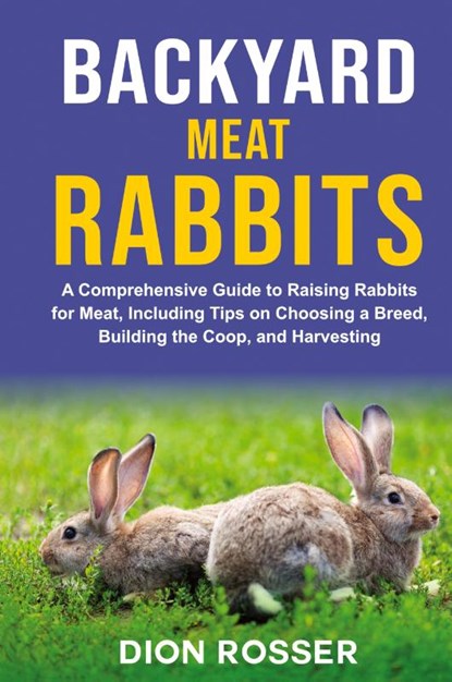 Backyard Meat Rabbits, Dion Rosser - Gebonden - 9781638182771