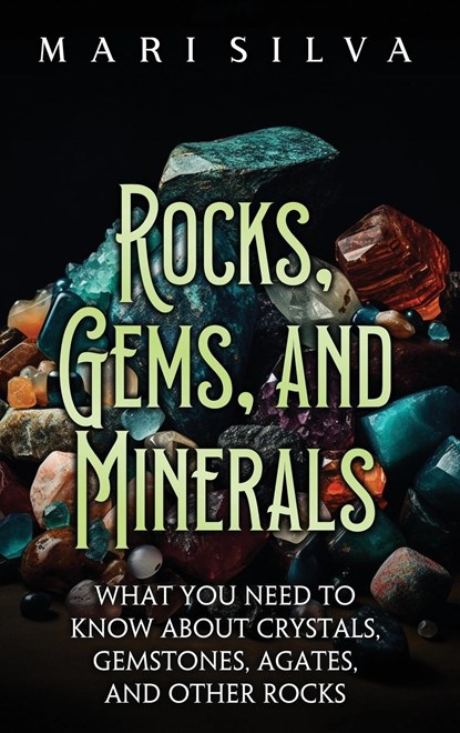 Rocks, Gems, and Minerals, Mari Silva - Gebonden - 9781638183105