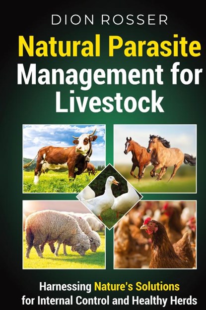 Natural Parasite Management for Livestock, Dion Rosser - Gebonden - 9781638183129