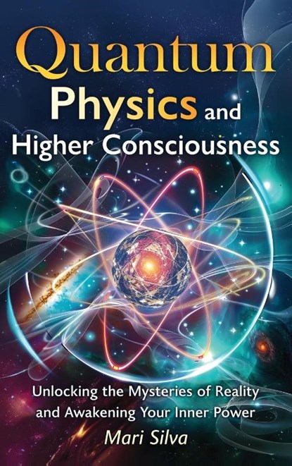Quantum Physics and Higher Consciousness, Mari Silva - Gebonden - 9781638184508