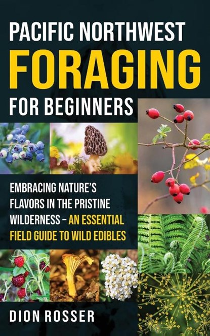 Pacific Northwest Foraging for Beginners, Dion Rosser - Gebonden - 9781638184713