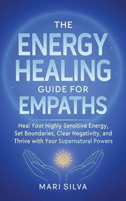 The Energy Healing Guide for Empaths, Mari Silva - Gebonden - 9781638185246