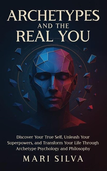 Archetypes and the Real You, Mari Silva - Gebonden - 9781638185284