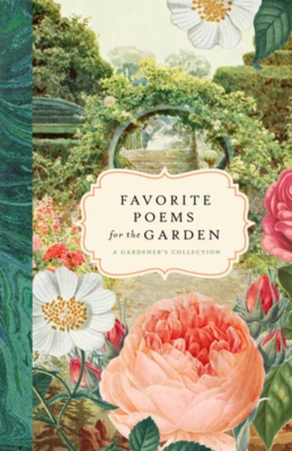 Favorite Poems for the Garden: A Gardener's Collection, Bushel & Peck Books - Gebonden - 9781638191056