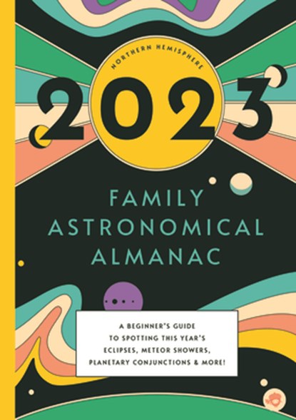 2023 FAMILY ASTRONOMICAL ALMANAC, BUSHEL & PECK BOOKS - Paperback - 9781638191407