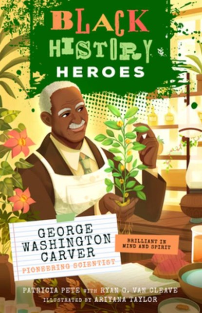Black History Heroes: George Washington Carver, Patricia Pete - Paperback - 9781638192343