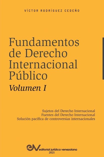 FUNDAMENTOS DE DERECHO INTERNACIONAL PUBLICO. Volumen I, Victor Rodriguez Cedeno - Paperback - 9781638215783